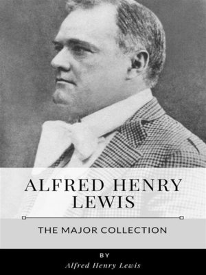 cover image of Alfred Henry Lewis &#8211; the Major Collection